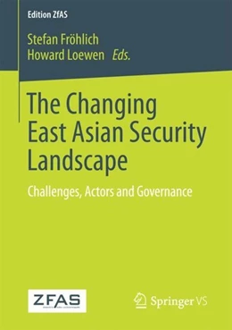 Abbildung von Fröhlich / Loewen | The Changing East Asian Security Landscape | 1. Auflage | 2017 | beck-shop.de
