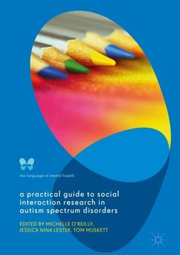 Abbildung von O'Reilly / Lester | A Practical Guide to Social Interaction Research in Autism Spectrum Disorders | 1. Auflage | 2017 | beck-shop.de