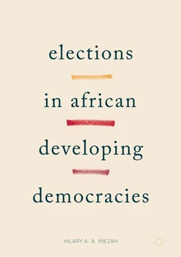 Abbildung von Miezah | Elections in African Developing Democracies | 1. Auflage | 2017 | beck-shop.de