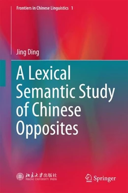 Abbildung von Ding | A Lexical Semantic Study of Chinese Opposites | 1. Auflage | 2017 | beck-shop.de