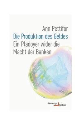 Abbildung von Pettifor | Die Produktion des Geldes | 1. Auflage | 2018 | beck-shop.de