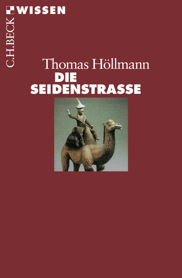Cover: Höllmann, Thomas o., Die Seidenstraße