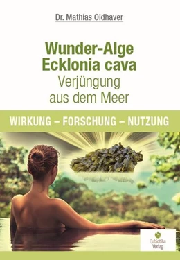 Abbildung von Oldhaver | Wunder-Alge Ecklonia cava - Verjüngung aus dem Meer | 1. Auflage | 2017 | beck-shop.de