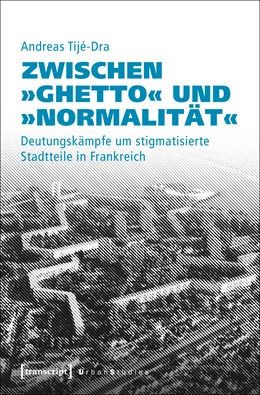 Abbildung von Tijé-Dra | Zwischen »Ghetto« und »Normalität« | 1. Auflage | 2018 | beck-shop.de
