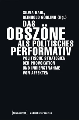 Abbildung von Bahl / Görling | Das Obszöne als politisches Performativ | 1. Auflage | 2025 | beck-shop.de