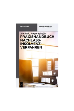 Abbildung von Roth / Pfeuffer | Praxishandbuch Nachlassinsolvenzverfahren | 1. Auflage | 2018 | beck-shop.de