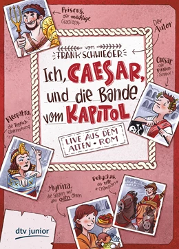 Abbildung von Schwieger | Ich, Caesar, und die Bande vom Kapitol, Live aus dem alten Rom | 1. Auflage | 2018 | beck-shop.de