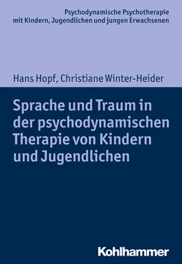 Abbildung von Hopf / Winter-Heider | Sprache und Traum in der psychodynamischen Therapie von Kindern und Jugendlichen | 1. Auflage | 2018 | beck-shop.de
