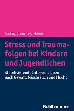Abbildung von Dixius / Möhler | Stress und Traumafolgen bei Kindern und Jugendlichen | 1. Auflage | 2019 | beck-shop.de