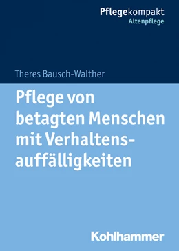 Abbildung von Bausch-Walther | Pflege von betagten Menschen mit Verhaltensauffälligkeiten | 1. Auflage | 2018 | beck-shop.de