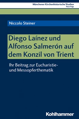 Abbildung von Steiner | Diego Laínez und Alfonso Salmerón auf dem Konzil von Trient | 1. Auflage | 2019 | beck-shop.de