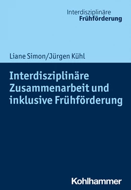Abbildung von Simon / Kühl | Interdisziplinäre Zusammenarbeit und inklusive Frühförderung | 1. Auflage | 2023 | beck-shop.de