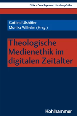 Abbildung von Ulshöfer / Wilhelm | Theologische Medienethik im digitalen Zeitalter | 1. Auflage | 2019 | beck-shop.de