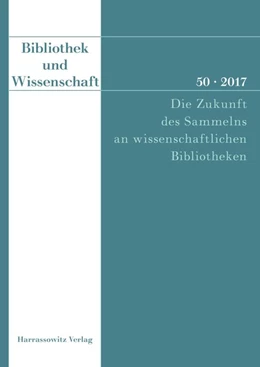 Abbildung von Knoche | Bibliothek und Wissenschaft 50 (2017): Die Zukunft des Sammelns an wissenschaftlichen Bibliotheken | 1. Auflage | 2017 | beck-shop.de