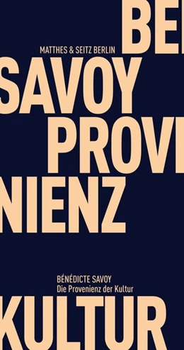 Abbildung von Savoy | Die Provenienz der Kultur | 1. Auflage | 2018 | beck-shop.de
