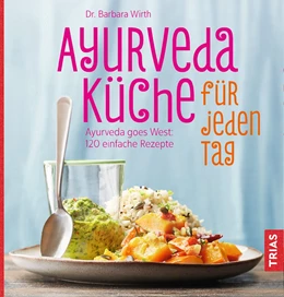 Abbildung von Wirth | Ayurveda-Küche für jeden Tag | 1. Auflage | 2018 | beck-shop.de