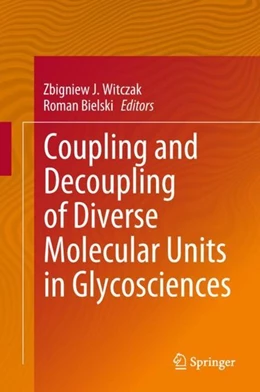 Abbildung von Witczak / Bielski | Coupling and Decoupling of Diverse Molecular Units in Glycosciences | 1. Auflage | 2017 | beck-shop.de