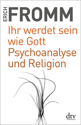 Abbildung von Fromm / Funk | Ihr werdet sein wie Gott Psychoanalyse und Religion | 1. Auflage | 2018 | beck-shop.de