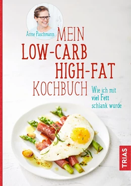 Abbildung von Paschmann | Mein Low-Carb-High-Fat-Kochbuch | 1. Auflage | 2018 | beck-shop.de