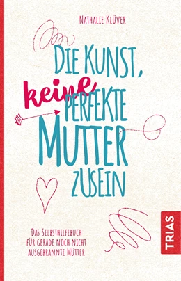Abbildung von Klüver | Die Kunst, keine perfekte Mutter zu sein | 1. Auflage | 2018 | beck-shop.de