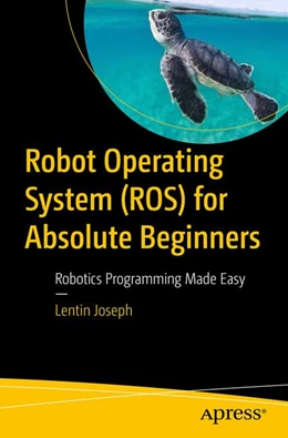 Abbildung von Joseph | Robot Operating System (Ros) for Absolute Beginners: Robotics Programming Made Easy | 1. Auflage | 2018 | beck-shop.de