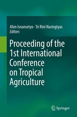 Abbildung von Isnansetyo / Nuringtyas | Proceeding of the 1st International Conference on Tropical Agriculture | 1. Auflage | 2017 | beck-shop.de