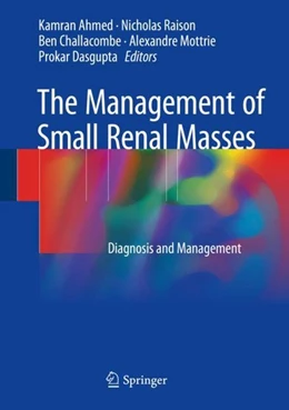 Abbildung von Ahmed / Raison | The Management of Small Renal Masses | 1. Auflage | 2017 | beck-shop.de