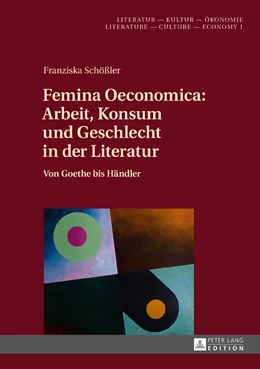 Abbildung von Schößler | Femina Oeconomica: Arbeit, Konsum und Geschlecht in der Literatur | 1. Auflage | 2017 | beck-shop.de