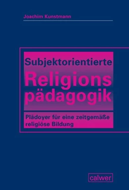 Abbildung von Kunstmann | Subjektorientierte Religionspädagogik | 1. Auflage | 2018 | beck-shop.de