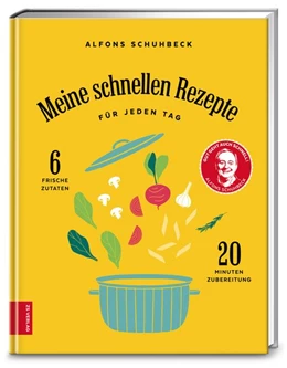 Abbildung von Schuhbeck | Meine schnellen Rezepte für jeden Tag | 1. Auflage | 2018 | beck-shop.de