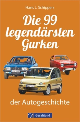Abbildung von Schippers | Die 99 legendärsten Gurken der Autogeschichte | 1. Auflage | 2018 | beck-shop.de