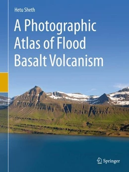 Abbildung von Sheth | A Photographic Atlas of Flood Basalt Volcanism | 1. Auflage | 2017 | beck-shop.de
