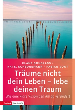 Abbildung von Douglass / Scheunemann | Träume nicht dein Leben - lebe deinen Traum | 1. Auflage | 2018 | beck-shop.de