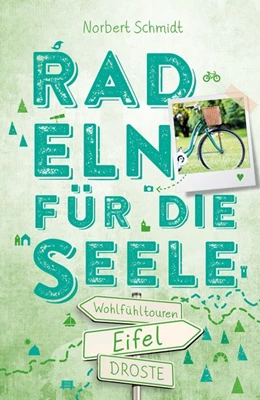 Abbildung von Schmidt | Eifel. Radeln für die Seele | 1. Auflage | 2018 | beck-shop.de