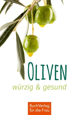 Abbildung von Scheffler | Oliven - würzig und gesund | 1. Auflage | 2018 | beck-shop.de