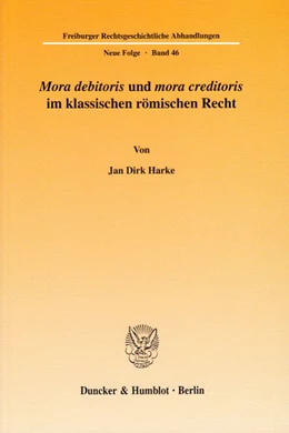 Abbildung von Harke | »Mora debitoris« und »mora creditoris« im klassischen römischen Recht. | 1. Auflage | 2005 | 46 | beck-shop.de