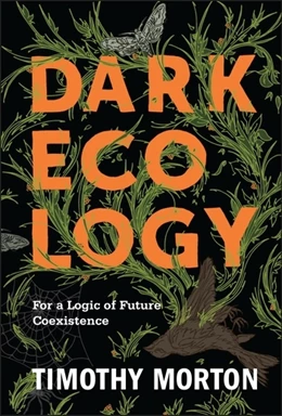 Abbildung von Morton | Dark Ecology | 1. Auflage | 2018 | beck-shop.de