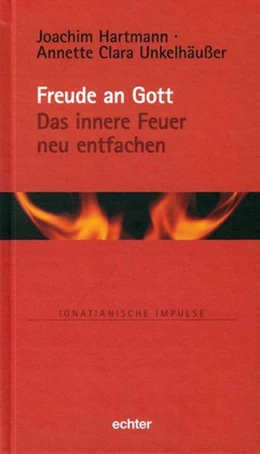Abbildung von Hartmann / Unkelhäußer | Freude an Gott - Das innere Feuer neu entfachen | 1. Auflage | 2018 | beck-shop.de