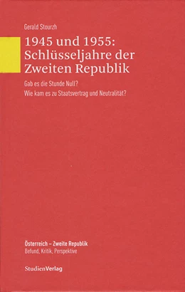 Abbildung von Stourzh | 1945 und 1955: Schlüsseljahre der Zweiten Republik | 2. Auflage | 2020 | 1 | beck-shop.de