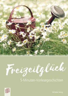 Abbildung von Jelting | 5-Minuten-Vorlesegeschichten für Menschen mit Demenz: Freizeitglück | 1. Auflage | 2018 | beck-shop.de