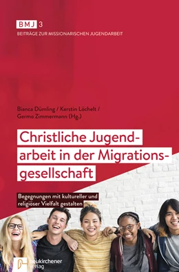 Abbildung von Dümling / Löchelt | Christliche Jugendarbeit in der Migrationsgesellschaft | 1. Auflage | 2018 | beck-shop.de