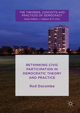 Abbildung von Dacombe | Rethinking Civic Participation in Democratic Theory and Practice | 1. Auflage | 2017 | beck-shop.de