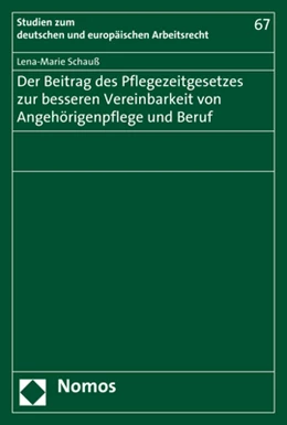Abbildung von Schauß | Der Beitrag des Pflegezeitgesetzes zur besseren Vereinbarkeit von Angehörigenpflege und Beruf | 1. Auflage | 2017 | 67 | beck-shop.de