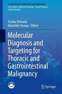 Abbildung von Shimada / Yanaga | Molecular Diagnosis and Targeting for Thoracic and Gastrointestinal Malignancy | 1. Auflage | 2017 | beck-shop.de