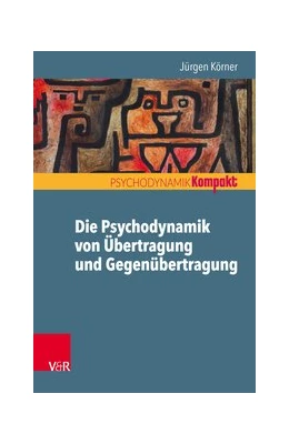 Abbildung von Körner | Die Psychodynamik von Übertragung und Gegenübertragung | 1. Auflage | 2017 | beck-shop.de