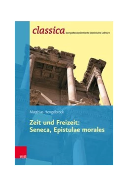 Abbildung von Hengelbrock / Kuhlmann | Zeit und Freizeit: Seneca, Epistulae morales | 1. Auflage | 2017 | beck-shop.de