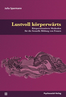 Abbildung von Sparmann | Lustvoll körperwärts | 1. Auflage | 2018 | beck-shop.de