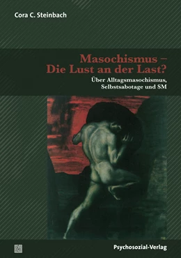 Abbildung von Steinbach | Masochismus - Die Lust an der Last? | 1. Auflage | 2018 | beck-shop.de
