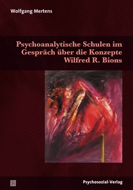 Abbildung von Mertens | Psychoanalytische Schulen im Gespräch über die Konzepte Wilfred R. Bions | 1. Auflage | 2018 | beck-shop.de