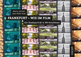 Abbildung von Kutz / Jerchel | Frankfurt wie im Film | 1. Auflage | 2018 | beck-shop.de